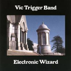 Vic Trigger Band : Electronic Wizard